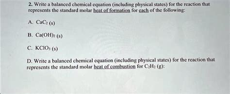 SOLVED: 2. Write a balanced chemical equation (including physical states) for the reaction that ...