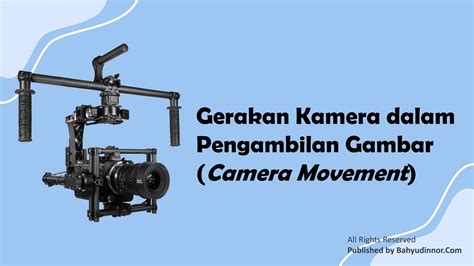 Gerakan Kamera Dalam Pengambilan Gambar Camera Movement Bahyudinnor