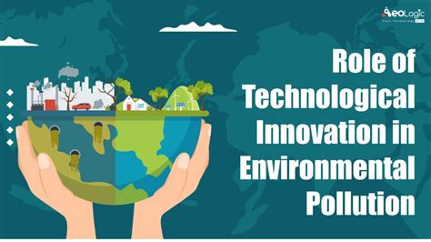 Role Of Technological Innovation In Environmental Pollution