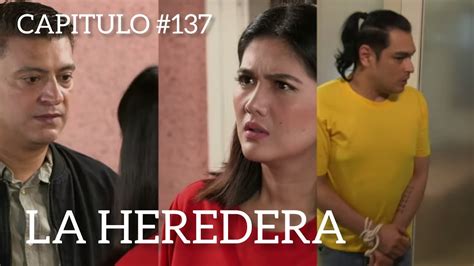 La Heredera Capitulo 137 YouTube