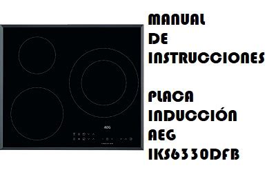 AEG IKS6330DFB Manual en pdf 2024 Placa Inducción