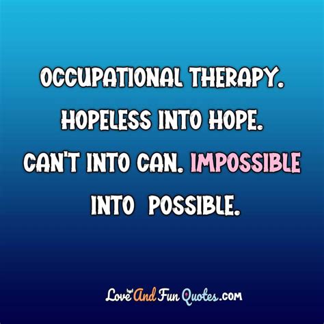 27 Love Occupational Therapy Quotes Love And Fun Quotes