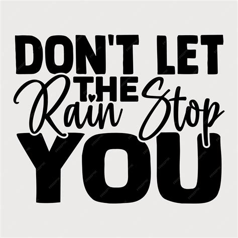 Premium Vector Dont Let The Rain Stop You Motivational Typography T