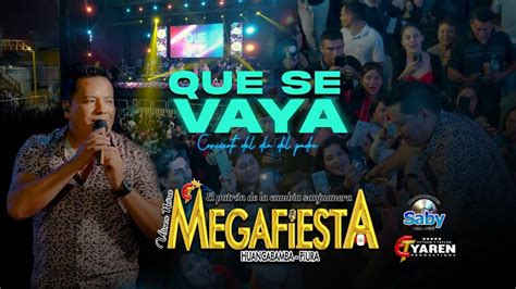 QUE SE VAYA MEGAFIESTA EN VIVO HUARALINO INTERNACIONAL YouTube