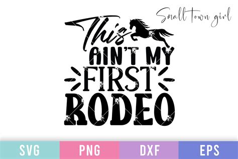 This Aint My First Rodeo Svg Graphic By Small Town Girl Creative Fabrica