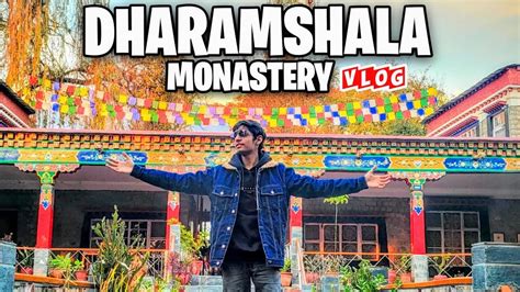 DHARAMSHALA MONASTERY VLOG | DHARAMSHALA VLOG | HIMACHAL VLOG | #vlogs 90 - YouTube