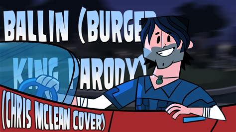 Ballin Burger King Parody Chris Mclean Ai Total Drama Youtube