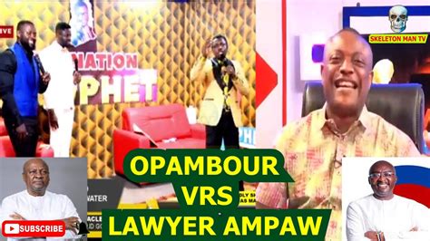 Opambour Clashes With Lawyer Maurice Ampaw Over John Mahama And Dr