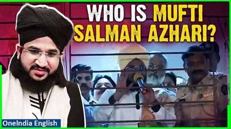 Maulana Mufti Salman Azhari Muslim Cleric Arrested In Mumbai Over Hate