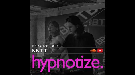 Hypnotize Radio Session 012 By Bbtt Youtube