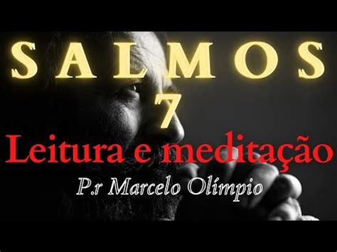 SALMOS 7 LEITURA E MEDITAÇÃO DO LIVRO DE SALMOS YouTube