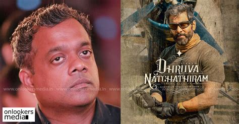 60 More Days For Dhruva Natchathiram Completion Confirms Gautham Menon