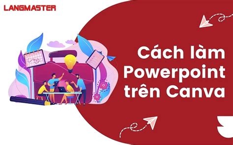 Hướng Dẫn Cách Làm Powerpoint đẹp Trên Canva độc đáo Và Chuyên Nghiệp