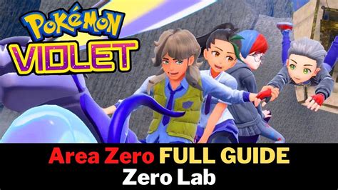 How To Find Zero Lab Area Zero Guide Pokemon Scarlet And Violet Youtube