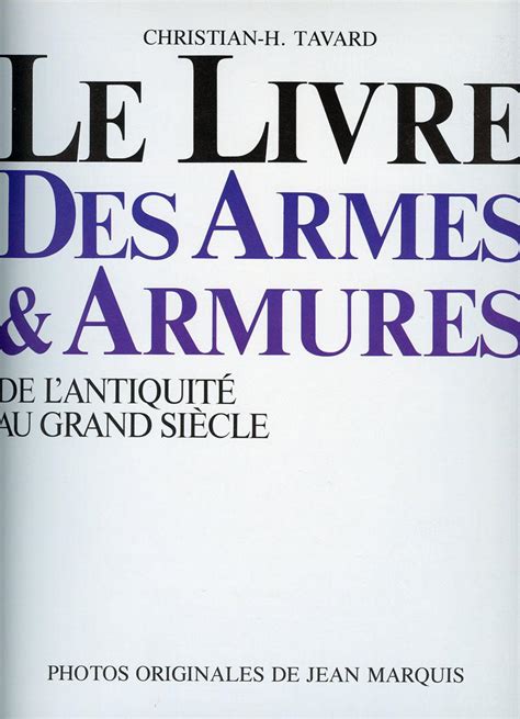 TABARD CHRISTIAN LE LIVRE DES ARMES ET ARMURES DE L ANTIQUITÉ AU