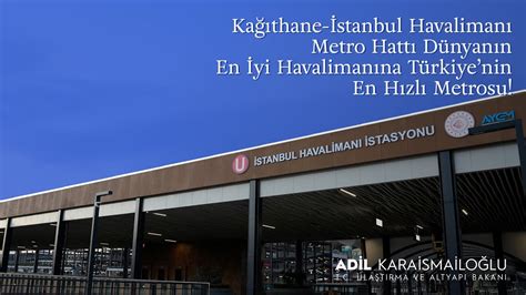 Kağıthane İstanbul Havalimanı Metro Hattı Dünyanın En İyi Havalimanına