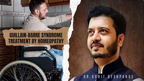 Guillain Barre Syndrome Treatment By Homeopathy Explained In Detail By