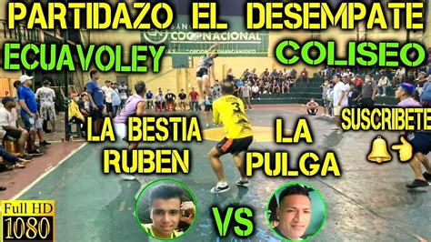 Ecuavoley La Bestia Ruben Vs La Pulga El Desempate Partidazo Full