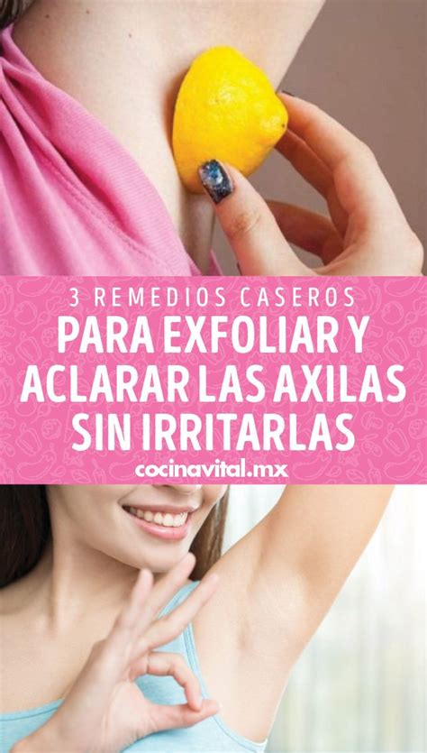 Remedios Caseros Para Exfoliar Y Aclarar Las Axilas Sin Irritarlas