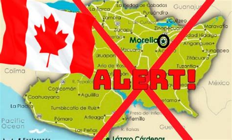 Canadá Emite Alerta A Sus Ciudadanos No Viajen A Michoacán Pero A