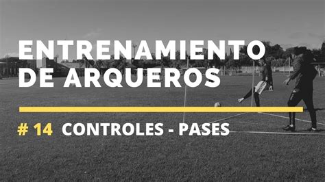 Entrenamiento De Arqueros C A Lan S Reserva Controles Pases