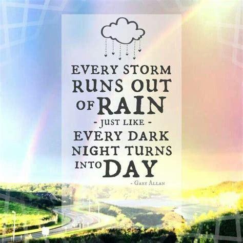 Every Storm Runs Out Of Rain Quirky Quotes Rain Quotes Classroom Quotes