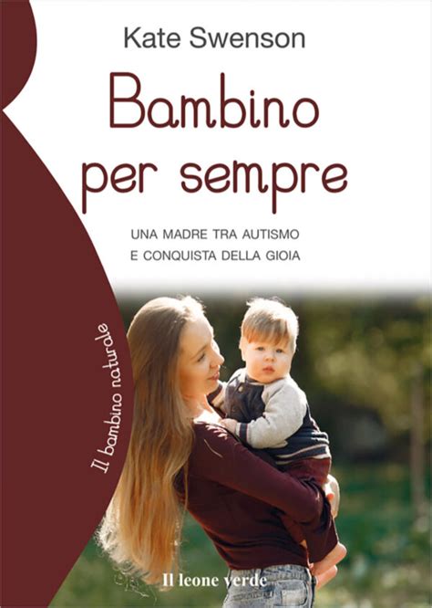 Bambino Per Sempre Libro Il Leone Verde Edizioni