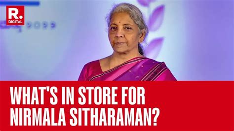 All Eyes On Nirmala Sitharaman S Role In Modi 3 0 NDA Government