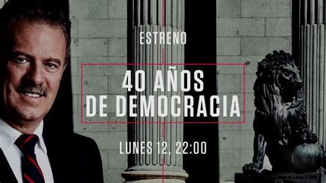 40 Años De Democracia Hd Canal Historia Youtube