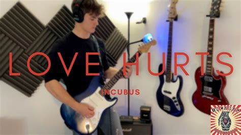 Love Hurts Incubus Cover Youtube