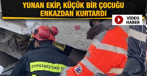 Yunan Arama Kurtarma Ekibi Enkazdan Kurtard Ocuktan Bahsederken