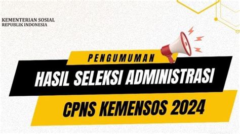 Pengumuman Hasil Seleksi Administrasi Cpns Kemensos Ri 2024 Ini