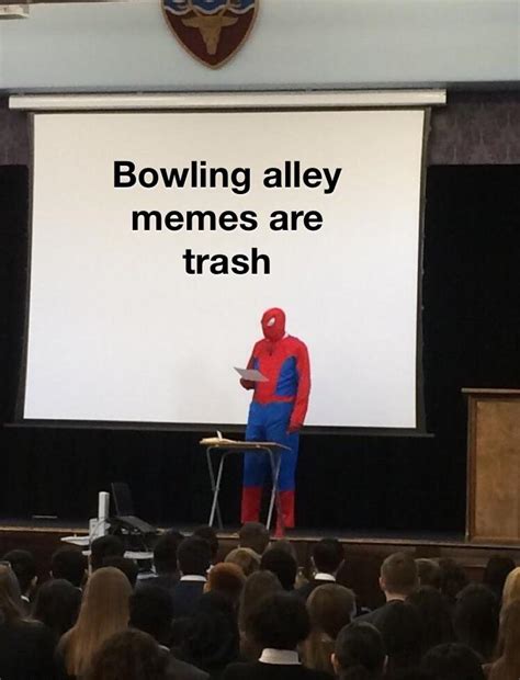 What the fuck is with the bowling alley memes : r/memes