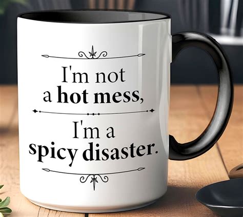 I M Not A Hot Mess I M A Spicy Disaster Gift Mug Oz Ceramic Etsy