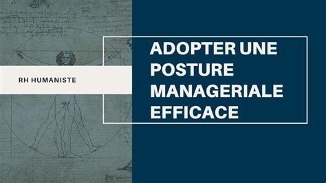 Adopter une posture managériale efficace RH Humaniste