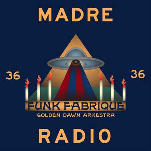 Funk Fabrique By Golden Dawn Arkestra Madre Radio 36 Playlist By