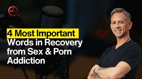 Most Important Words In Recovery From Sex Porn Addiction The