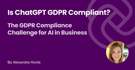 Is ChatGPT GDPR Compliant The GDPR Compliance Challenge For AI In