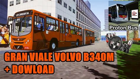 PROTON BUS SIMULATOR GRAN VIALE VOLVO B340M DOWLOAD YouTube