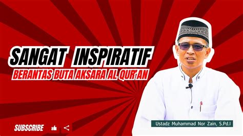 Sangat Inspiratif Sosok Ustadz Ini Berantas Buta Aksara Qur An Di Desa