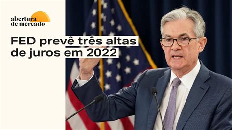 FED PREVÊ TRÊS ALTAS DE JUROS EM 2022 FLEURY FLRY3 BANCO PAN BPAN4