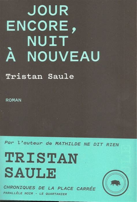 Jour encore nuit à nouveau Tristan Saule Tu vas t abîmer les yeux