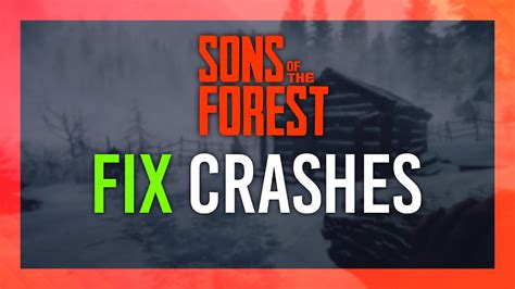 Fix Crashes Freezing Sons Of The Forest Guide Simple Easy Fixes