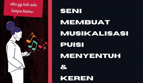 Seni Membuat Musikalisasi Puisi Menyentuh Dan Keren