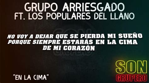 Grupo Arriesgado Ft Los Populares Del Llano En La Cima Letra Lyrics [2022] Youtube