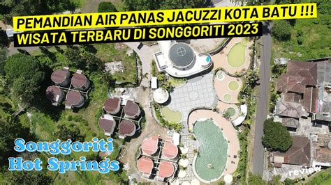 SONGGORITI HOT SPRING WISATA KOLAM AIR PANAS KOTA BATU MALANG TERBARU