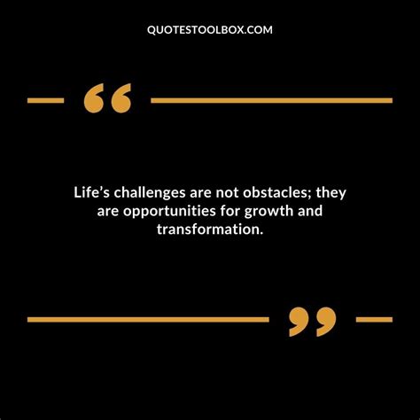 Lifes Challenges Are Not Obstacles They Are Opportunities For Growth