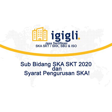 Sub Bidang SKA SKT 2020 Dan Syarat Pengurusan SKA Igigli