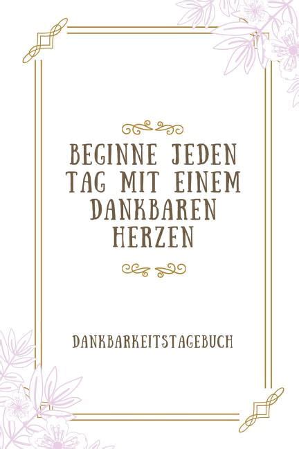 Beginne Jeden Tag Mit Einem Dankbaren Herzen Dankbarkeitstagebuch A