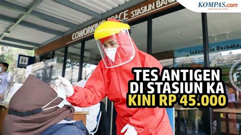 Turun Harga Tarif Tes Antigen Di Stasiun KA Jadi Rp 45 000 YouTube